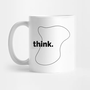 Think - Thinking - Thinker Mug